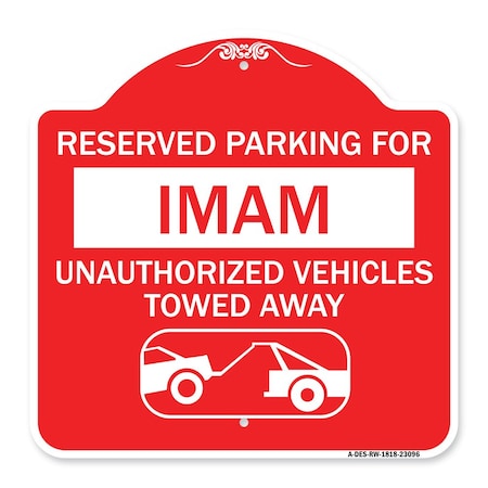 Signmission Reserved Parking for Imam Unauthorized Vehicles Towed Away With Tow Away Graphic, RW-1818-23096 A-DES-RW-1818-23096